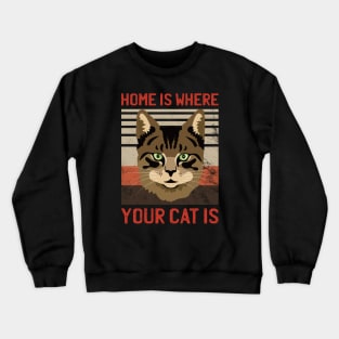 home is where your cat is Crewneck Sweatshirt